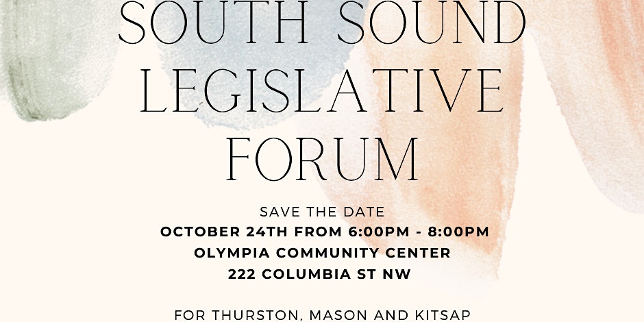 South Sound Legislative Forum Save the Date 10/24/2023 6-8pm